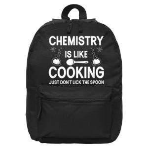 Science Chemistry Is Like Cooking Just Don't Lick The Spoon 16 in Basic Backpack