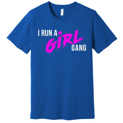 Super Cute I Run A Gang Mom Hustle Design Cool Gift Premium T-Shirt