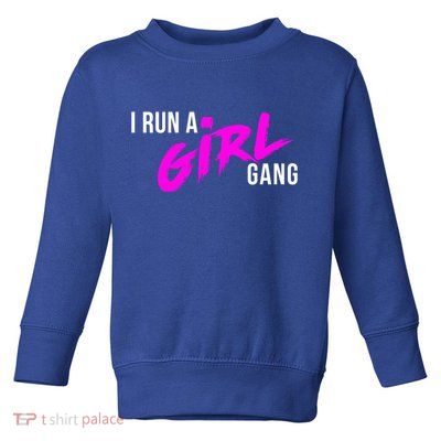 Super Cute I Run A Gang Mom Hustle Design Cool Gift Toddler Sweatshirt