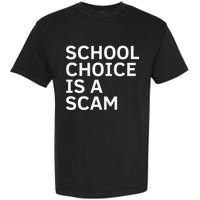 School Choice Is A Scam Garment-Dyed Heavyweight T-Shirt