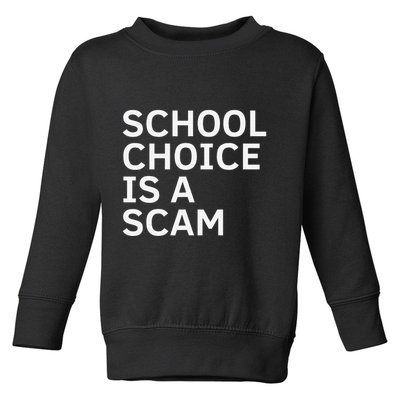 School Choice Is A Scam Toddler Sweatshirt