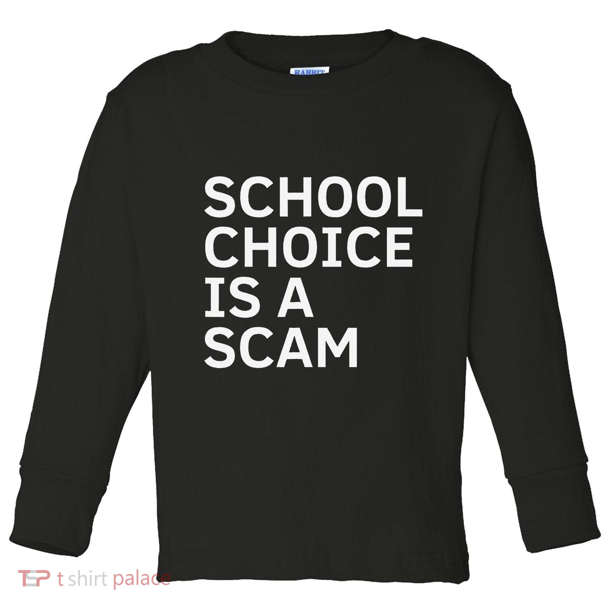 School Choice Is A Scam Toddler Long Sleeve Shirt