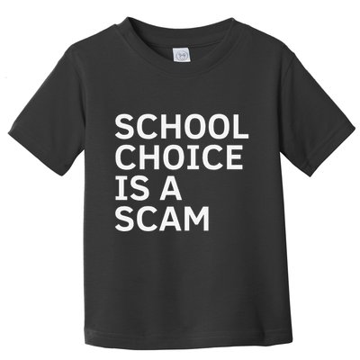School Choice Is A Scam Toddler T-Shirt