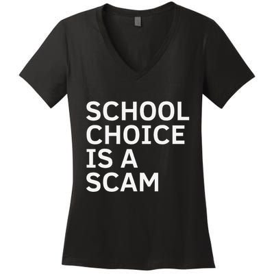 School Choice Is A Scam Women's V-Neck T-Shirt