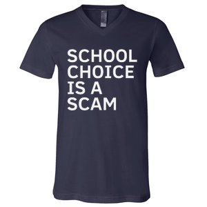 School Choice Is A Scam V-Neck T-Shirt