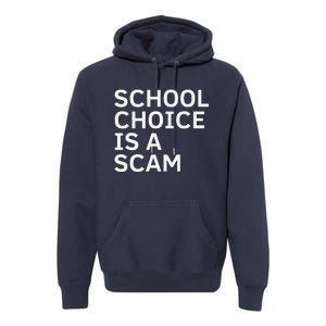 School Choice Is A Scam Premium Hoodie