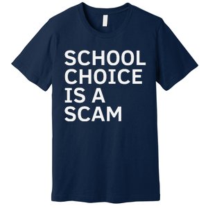 School Choice Is A Scam Premium T-Shirt