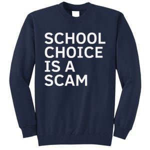 School Choice Is A Scam Tall Sweatshirt