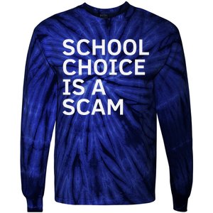 School Choice Is A Scam Tie-Dye Long Sleeve Shirt