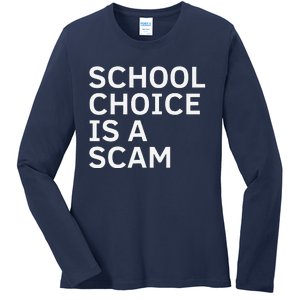 School Choice Is A Scam Ladies Long Sleeve Shirt