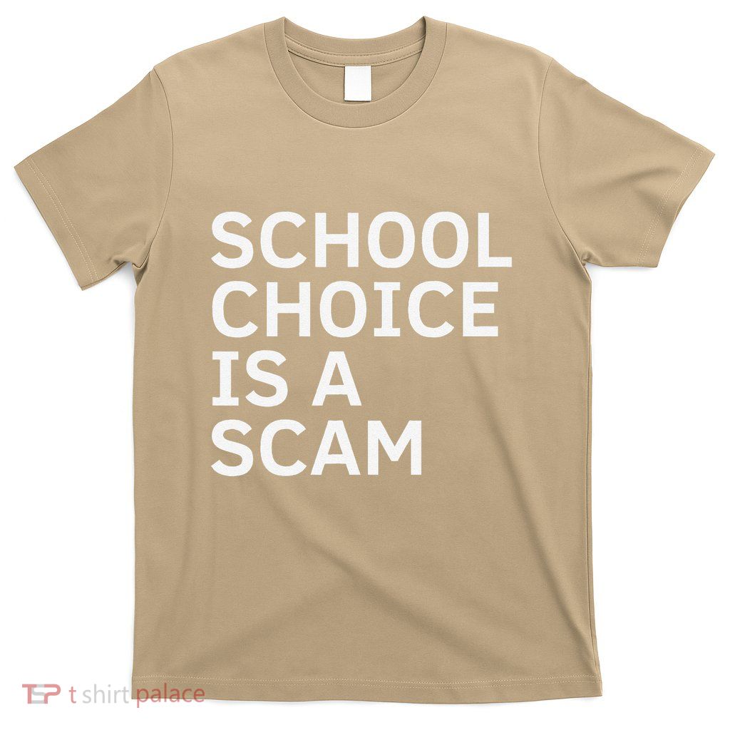 School Choice Is A Scam T-Shirt