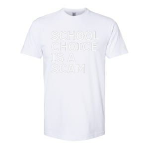 School Choice Is A Scam Softstyle CVC T-Shirt