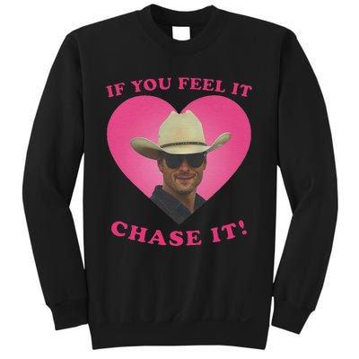 Storm Chasers If You Feel It Chase It Sweatshirt