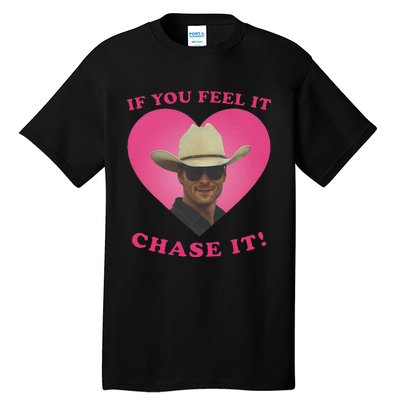 Storm Chasers If You Feel It Chase It Tall T-Shirt