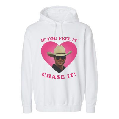 Storm Chasers If You Feel It Chase It Garment-Dyed Fleece Hoodie