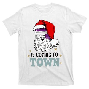 Sani Cloth Is Coming To Town Funny Nurse Christmas T-Shirt