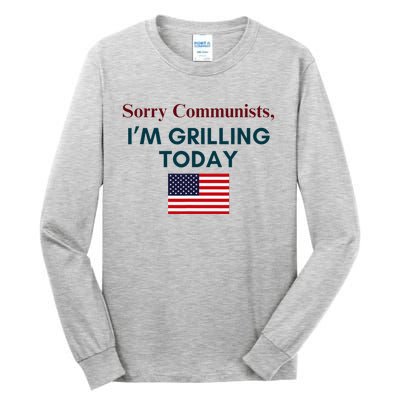 Sorry Communists IM Grilling Today Funny Bbq Design Tall Long Sleeve T-Shirt