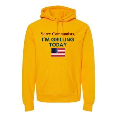 Sorry Communists IM Grilling Today Funny Bbq Design Premium Hoodie