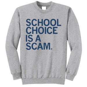 School Choice Is A Scam Tall Sweatshirt