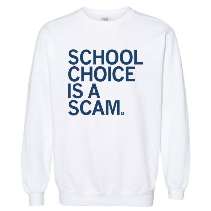 School Choice Is A Scam Garment-Dyed Sweatshirt