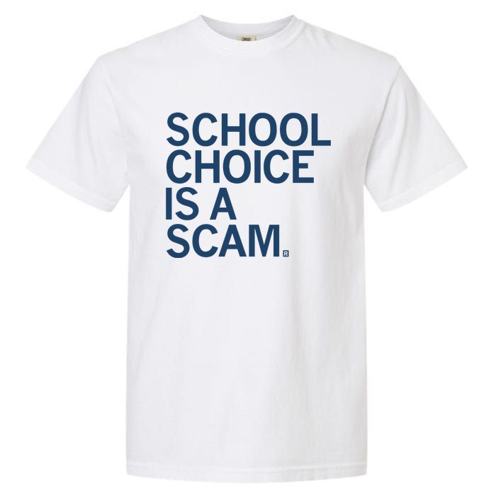 School Choice Is A Scam Garment-Dyed Heavyweight T-Shirt