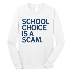 School Choice Is A Scam Long Sleeve Shirt