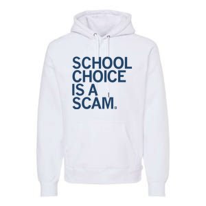 School Choice Is A Scam Premium Hoodie