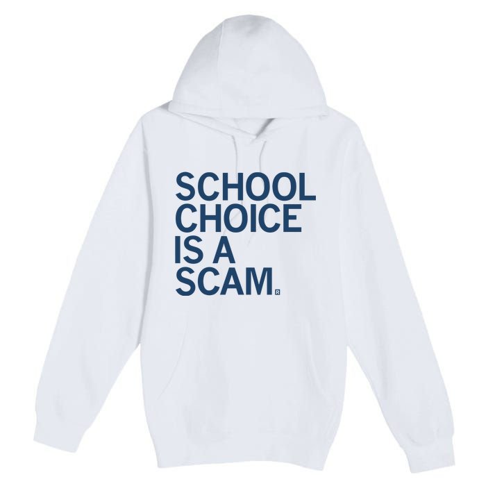 School Choice Is A Scam Premium Pullover Hoodie