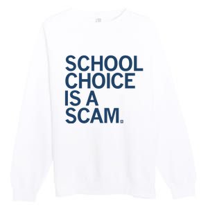 School Choice Is A Scam Premium Crewneck Sweatshirt