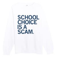 School Choice Is A Scam Premium Crewneck Sweatshirt