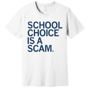 School Choice Is A Scam Premium T-Shirt