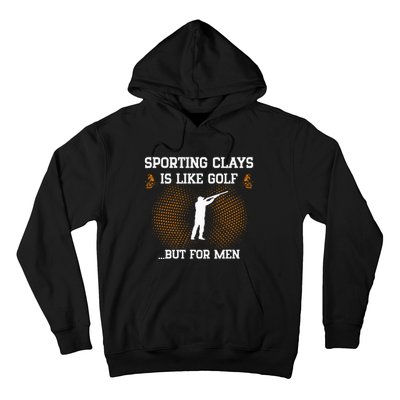 Sporting Clays Is Like Golf But For Trap Skeet Shooting Hoodie