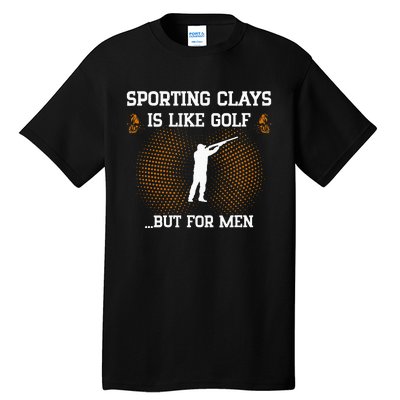 Sporting Clays Is Like Golf But For Trap Skeet Shooting Tall T-Shirt