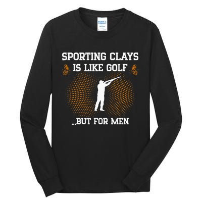 Sporting Clays Is Like Golf But For Trap Skeet Shooting Tall Long Sleeve T-Shirt