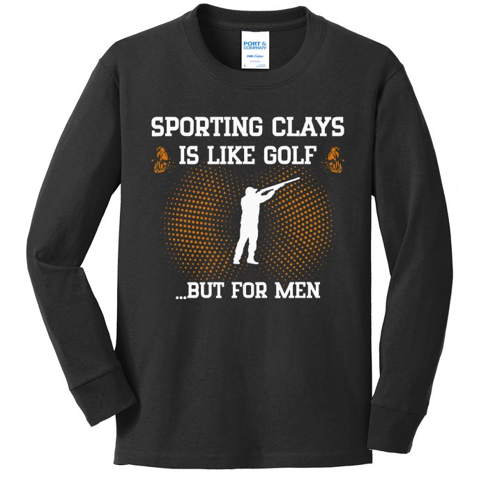 Sporting Clays Is Like Golf But For Trap Skeet Shooting Kids Long Sleeve Shirt