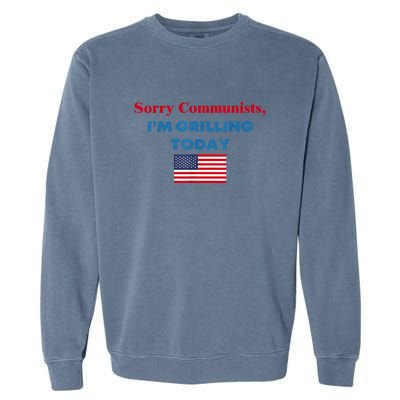 Sorry Communists Im Grilling Today American Flag Gift Garment-Dyed Sweatshirt