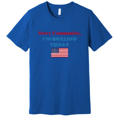 Sorry Communists Im Grilling Today American Flag Gift Premium T-Shirt