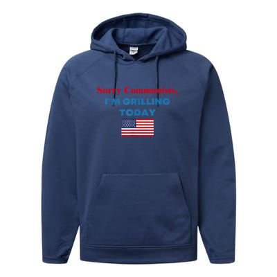 Sorry Communists Im Grilling Today American Flag Gift Performance Fleece Hoodie