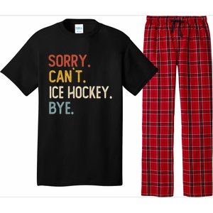 Sorry CanT Ice Hockey Bye Gift Funny Ice Hockey Lovers Gift Pajama Set