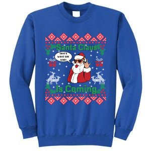 Santa Claus Is Coming That What She Said Ugly Christmas Great Gift Sweatshirt