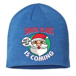 Santa Claus Is Coming ThatS What She Said Christmas Adult Gift Sustainable Beanie