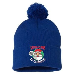 Santa Claus Is Coming ThatS What She Said Christmas Adult Gift Pom Pom 12in Knit Beanie