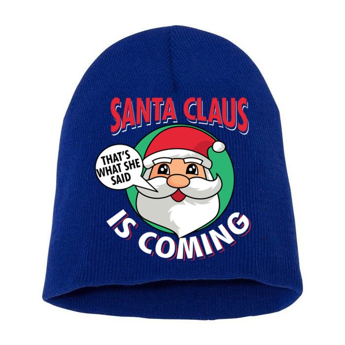 Santa Claus Is Coming ThatS What She Said Christmas Adult Gift Short Acrylic Beanie