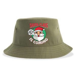 Santa Claus Is Coming ThatS What She Said Christmas Adult Gift Sustainable Bucket Hat