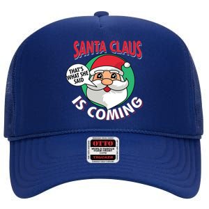 Santa Claus Is Coming ThatS What She Said Christmas Adult Gift High Crown Mesh Back Trucker Hat