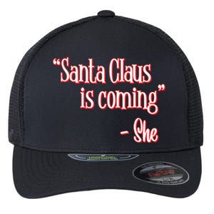 Santa Claus Is Coming ThatS What She Said Christmas Pun Gift Flexfit Unipanel Trucker Cap