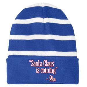 Santa Claus Is Coming ThatS What She Said Christmas Pun Gift Striped Beanie with Solid Band