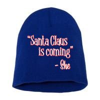 Santa Claus Is Coming ThatS What She Said Christmas Pun Gift Short Acrylic Beanie