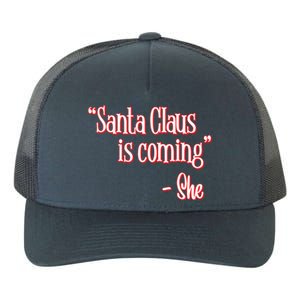 Santa Claus Is Coming ThatS What She Said Christmas Pun Gift Yupoong Adult 5-Panel Trucker Hat