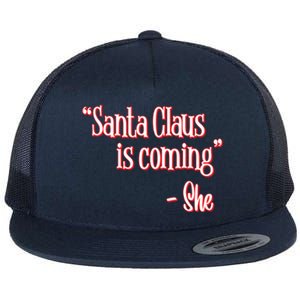 Santa Claus Is Coming ThatS What She Said Christmas Pun Gift Flat Bill Trucker Hat